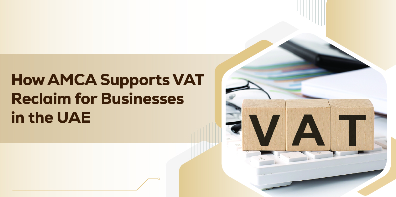 How AMCA Supports VAT Reclaim for Businesses in the UAE
